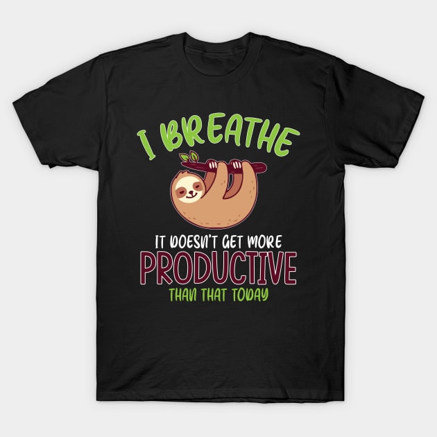 I breathe it doesn't get more productive than that T-Shirt by Urinstinkt